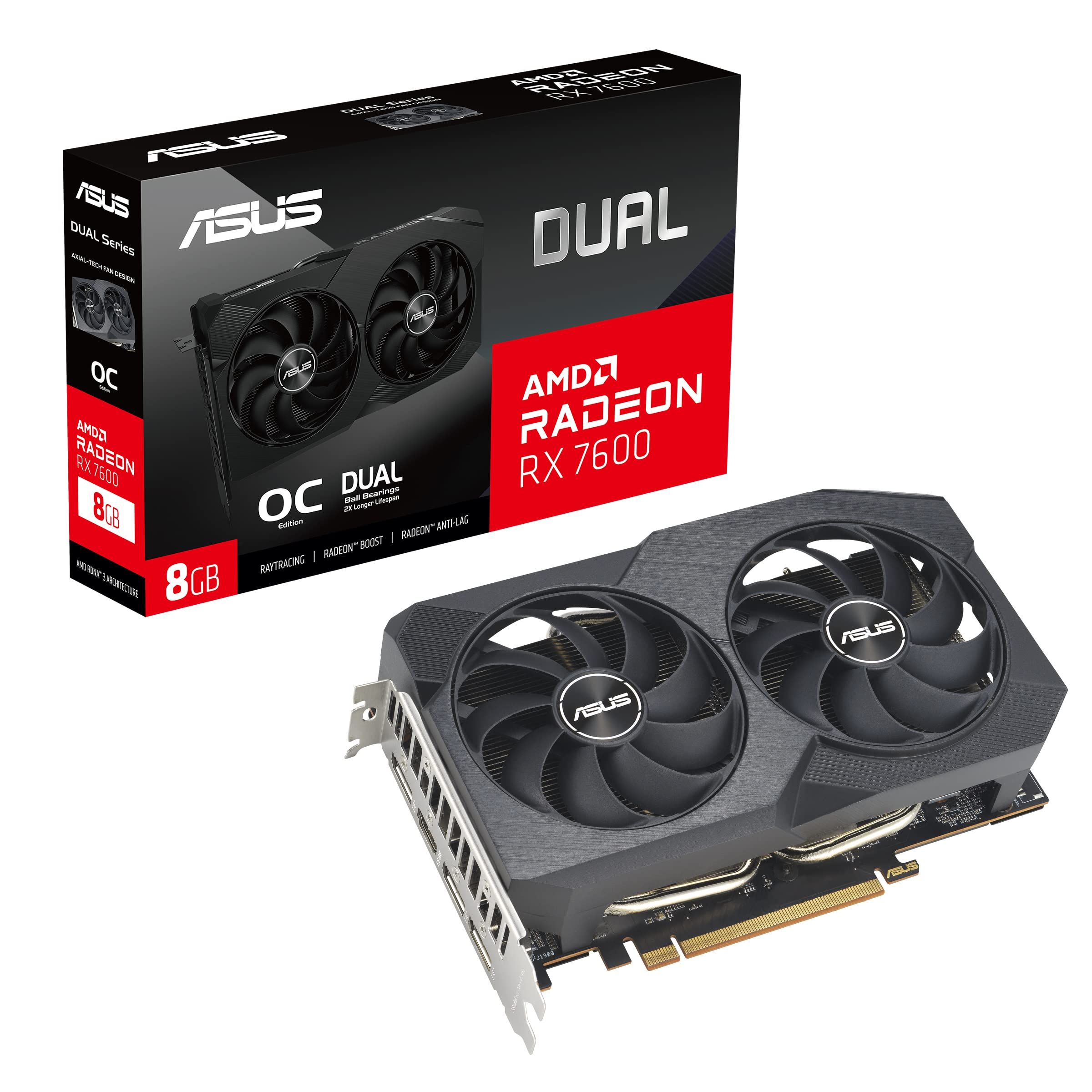 Asus Dual Radeon RX 7600 8GB OC V2 GDDR6 128-bit PCI Express 4.0 https://www.asus.com/motherboards-components/graphics-cards/dual/dual- rx7600-o8g-v2/techspec/_2